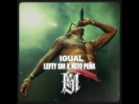 IGUAL - LEFTY SM X NETO PEÑA