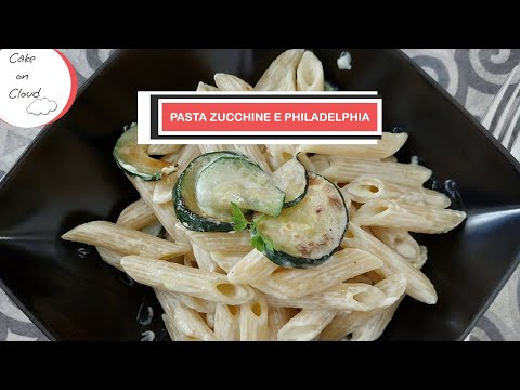 Pasta zucchine e Philadelphia
