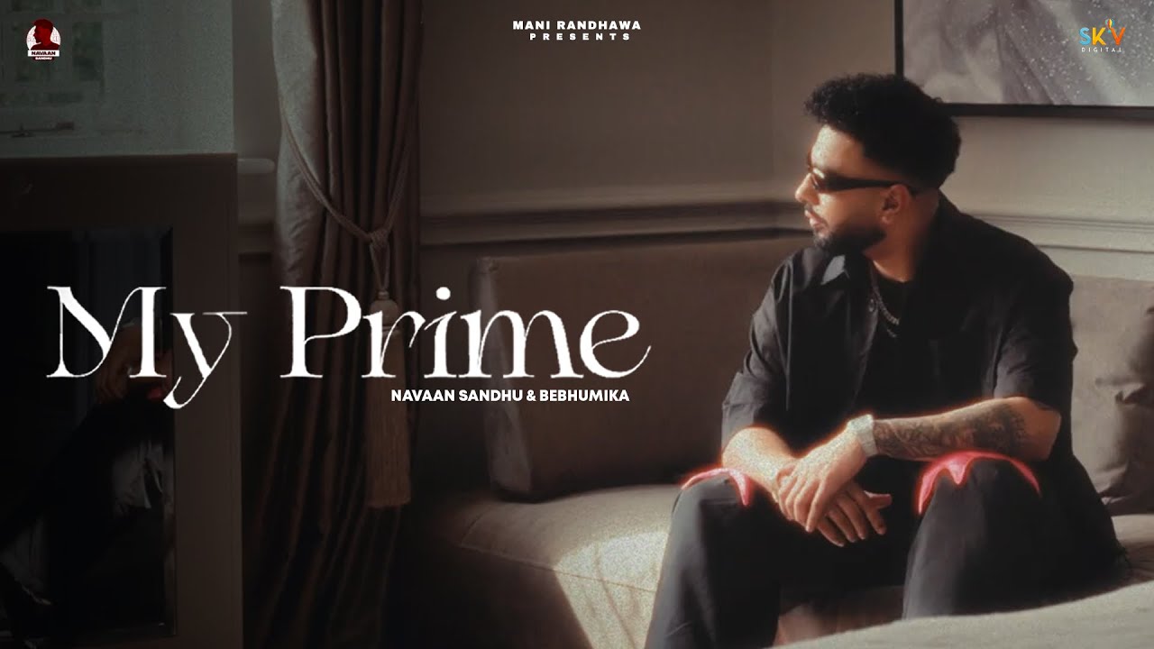 My Prime Lyrics | Naveezy | Navaan Sandhu