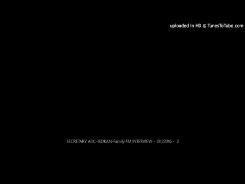 SECRETARY ADC-ISOKAN-Family FM INTERVIEW - 13122016 -  2