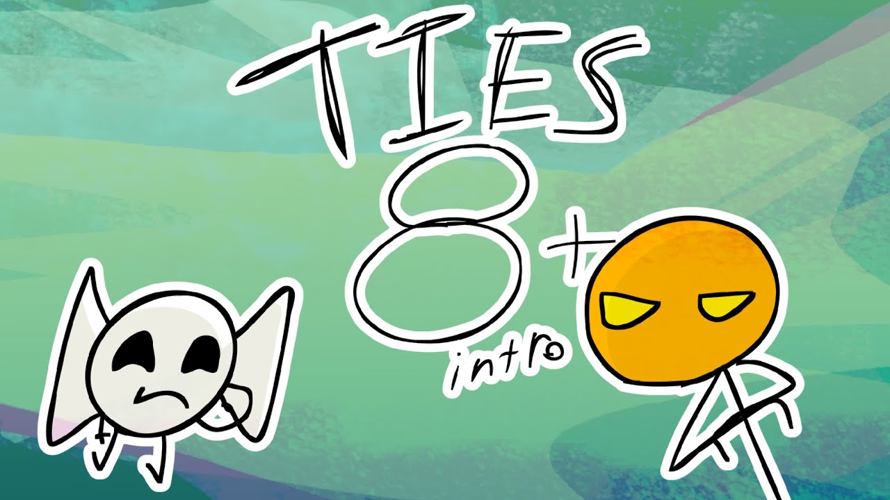 TIES | 8+ INTRO