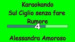 Karaoke Italiano - Sul Ciglio senza far Rumore - Alessandra Amoroso ( Testo )