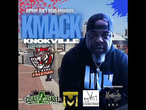 HipHop Ain't Dead Presents - Kmack Knokville Hosted by DJ King Freeman  