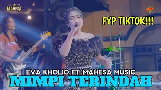 Download lagu MIMPI TERINDAH || EVA KHOLIQ || MAHESA MUSIC LIVE mp3