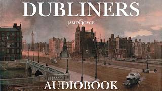 Dubliners by James Joyce | Full Audiobook