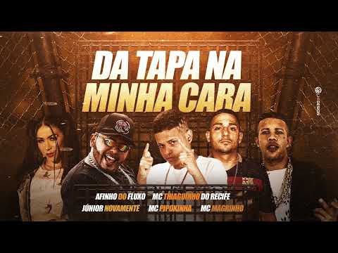 AFINHO DO FLUXO,MC THIAGUINHO DO RECIFE, JÚNIOR NOVAMENTE,MC PIPOKINHA & MC MAGRINHA - TAPA NA CARA