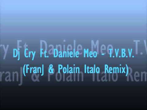 Dj Cry Ft. Daniele Meo - Ti Voglio Bene Veramente (FranJ & Polain Italo Remix 2011)