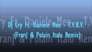 Dj Cry Ft. Daniele Meo - Ti Voglio Bene Veramente (FranJ & Polain Italo Remix 2011)