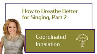 How to Breathe Better for Singing, Part 2