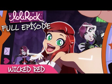 LoliRock : Season 2, Episode 5 - Wicked Red 💖 FULL EPISODE! 💖