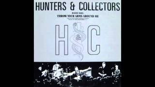 Hunters &amp; Collectors – “Throw Your Arms Around Me” (I R S) 1986