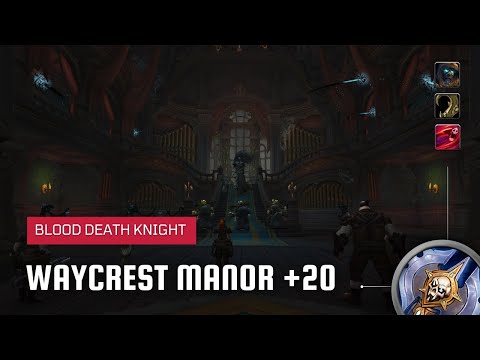 World of Warcraft: Dragonflight | Mythic Waycrest Manor +20 | Blood DK