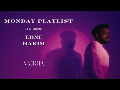 Ebne Hakim Takes Us on a Journey Through His Unique Sound and Music | Monday Playlist | MERHA