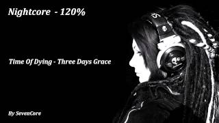 Nightcore - Time Of Dying (Three Days Grace) - 120%