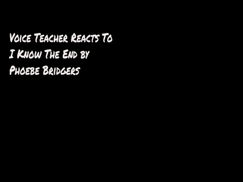 Voice Teacher Reacts To I Know The End  BY Phoebe Bridgers