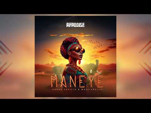 Maneye - Aaron Sevilla & Massianello #afrohouse  #afrolatinhouse  #hit2025