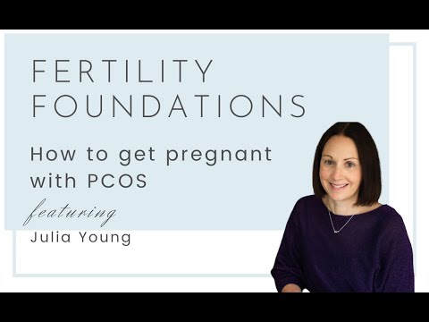 Fertility Foundations - How to get pregnant with PCOS with Julia Young