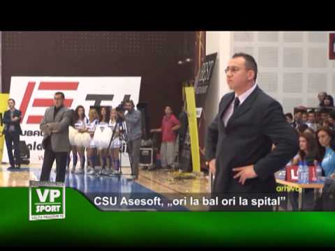 CSU Asesoft, „ori la bal ori la spital”