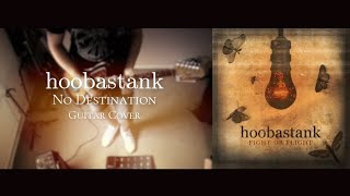 Hoobastank - No Destination (Fight Or Flight) Guitar Cover