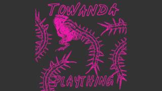 TOWANDA - Plaything