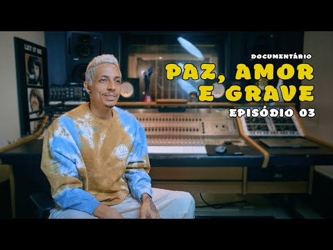 EP.03 REALIZAÇÕES - DOC PAZ, AMOR E GRAVE | RUXELL