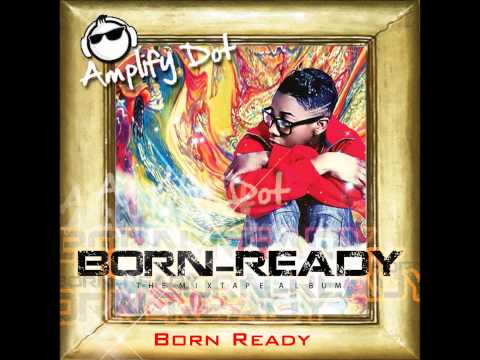 02. Amplify Dot - Born Ready (Born Ready Mixtape)