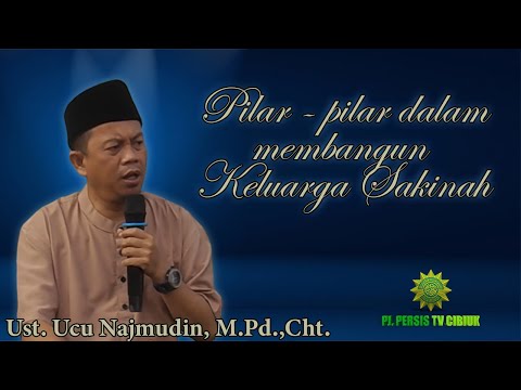 PILAR-PILAR DALAM MEMBANGUN KELUARGA SAKINAH || UST. UCU NAJMUDIN., M.Pd.,Cht.