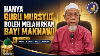 Hanya Guru Mursyid Boleh Melahirkan Bayi Maknawi - Tuan Guru Shaikh Dr Jahid Sidek Al-Khalidi