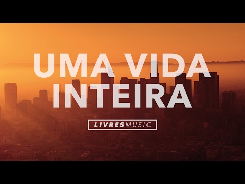 Uma Vida Inteira | CD Mais Um Dia | Livres Para Adorar