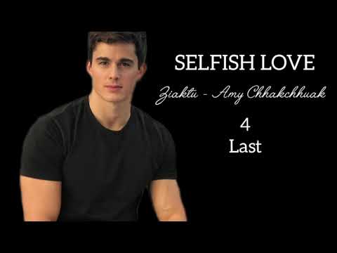 SELFISH LOVE Last - 4 | Ziaktu - Amy Chhakchhuak