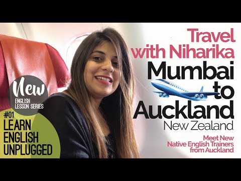 Learn English Unplugged–Travel with Niharika (Mumbai to Auckland)–Meet Native English Trainers Video