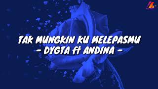 Download lagu Tak Mungkin Ku Melepasmu - Dygta ft Andina (Lirik with English translation) mp3 Download lagu Tak Mungkin Ku Melepasmu - Dygta ft Andina (Lirik with English translation) mp3