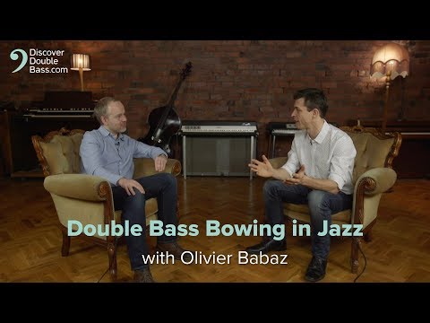 Jazz Bowing - Double bass discussion with Olivier Babaz