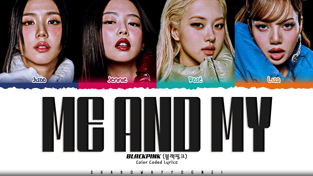 BLACKPINK 'Me and my' Lyrics (블랙핑크 Me and my 가사) [Color Coded Lyrics] | ShadowByYoongi