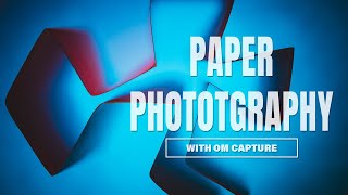 Creative Paper Photography with OM Capture