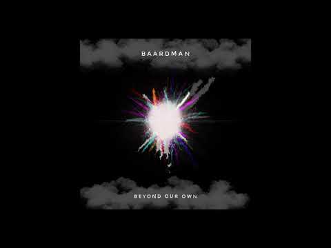 Baardman - Beyond Our Own (Original Mix)