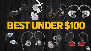 The best IEMs under $100 on the market today 2023/2024