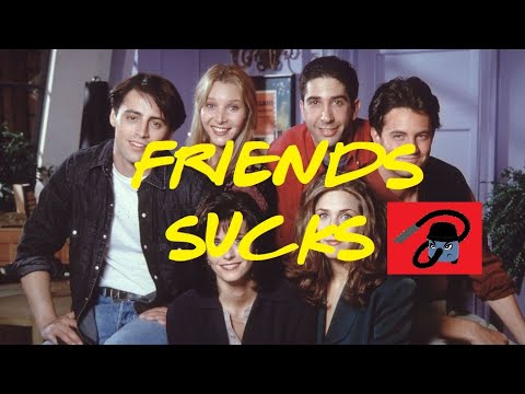 Friends Sucks.