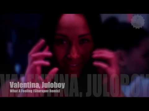 Valentina, Juloboy - What A Feeling (Sharapov Remix) (Music video)