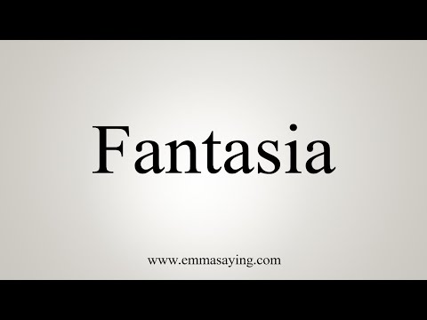 How To Say Fantasia