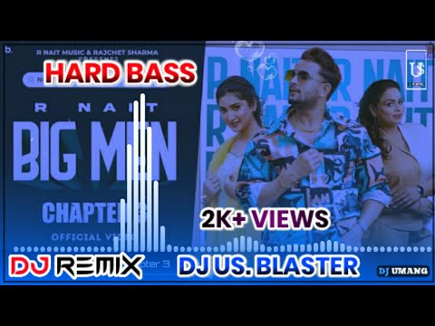 BIG MEN CHAPTER 3 @RNait DJ REMIX DJ US. BLASTER NEW PUNJABI SONG 2022 DJ REMIX CHAPTET 3 REMIX