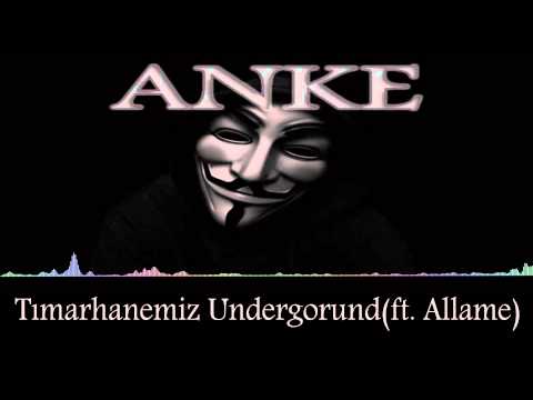 Anke ft. Allame - Tımarhanemiz Undergorund