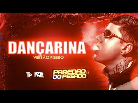 MC MATIAS - DANÇARINA - PAREDÃO DO PESADO 2.0 (VERSÃO PISEIRO)
