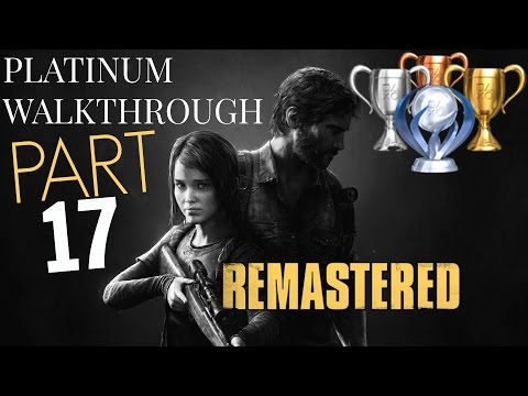 The Last of Us Remastered PLATINUM WALKTHROUGH | Part 17 (All trophies guide) Story Mode #1 (PS4)