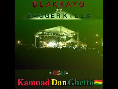 Blakkayo ft Dagger Killa- OSB - kamuad Dan Ghetto (Clip Officiel) 20/02/2020