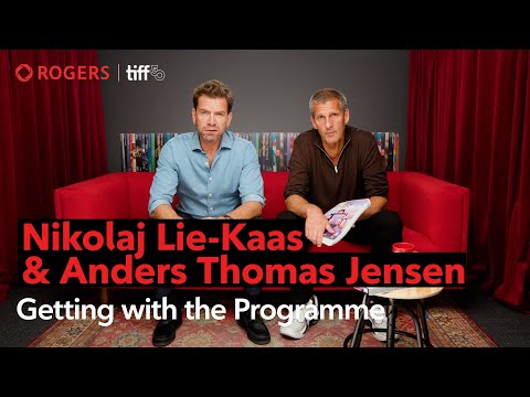 Anders Thomas Jensen & Nikolaj Lie Kaas: Getting with the programme | TIFF x Rogers