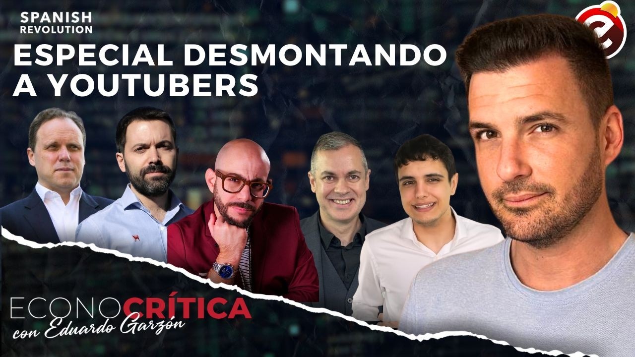 Econocrítica 7x27: Especial desmontando a youtubers: Rallo, Solofonseca, Visualeconomik...
