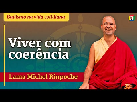 Viver com coerência - Lama Michel Rinpoche