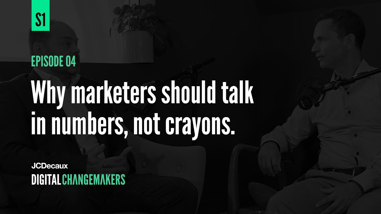 Why marketers should talk in numbers, not crayons | Changemakers | JCDecaux UK