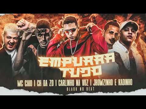 EMPURRA TUDO - CH DA ZO , MC CAIO , CARLINHO NA VOZ , MC JHOWZINHO - REMIX BREGA FUNK